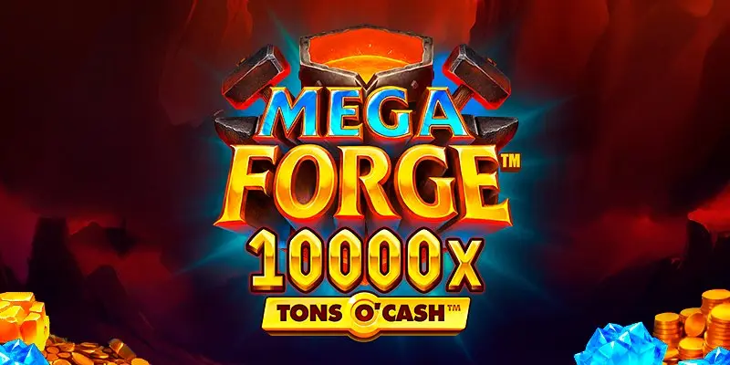 Mega Forge Tons O'Cash Slot Review