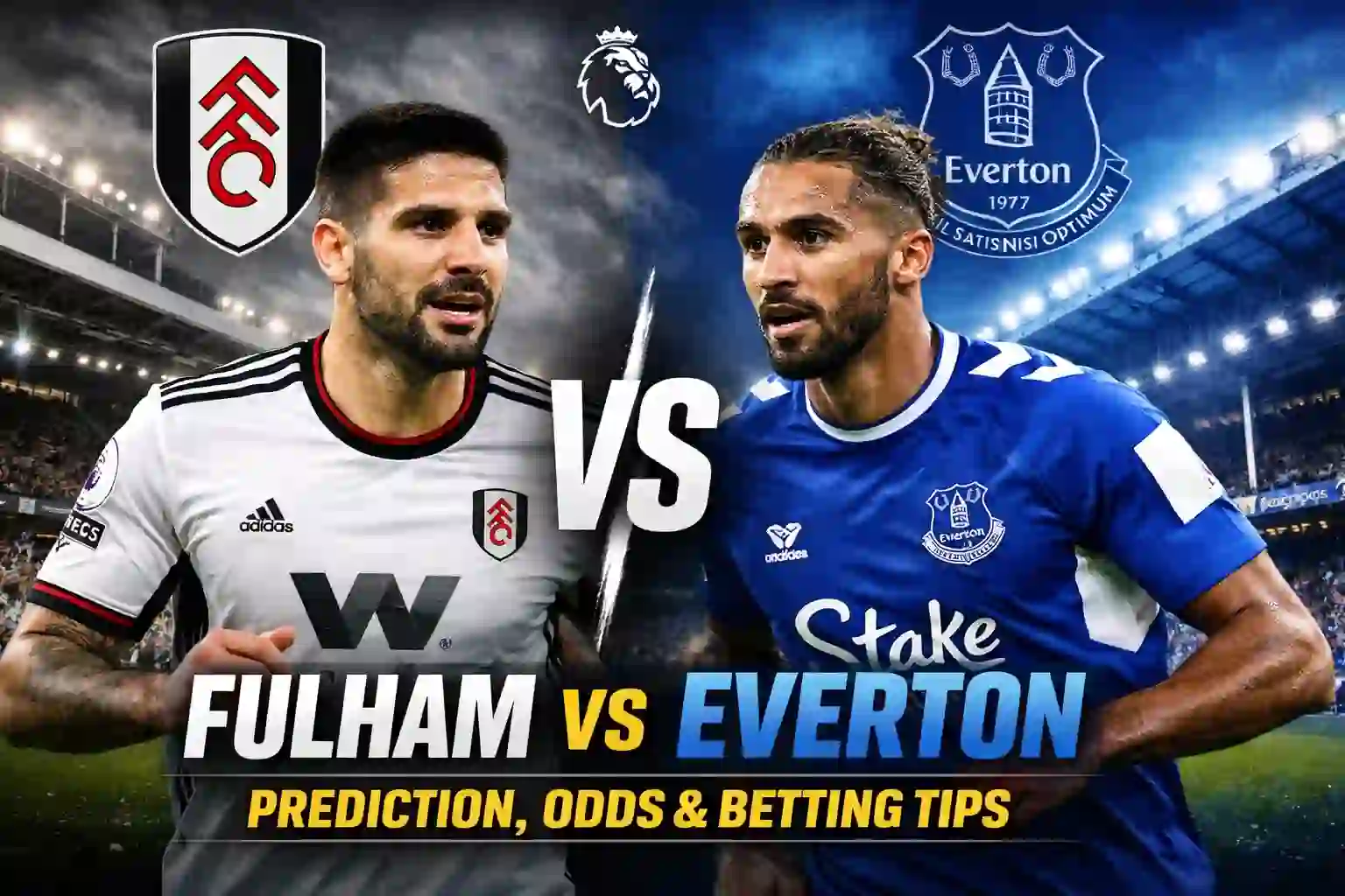Fulham vs Everton Prediction, Odds & Betting Tips