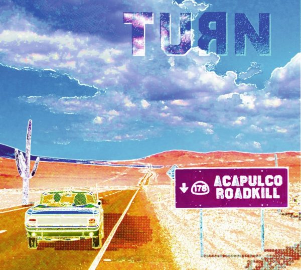 TURN Acapulco Roadkill