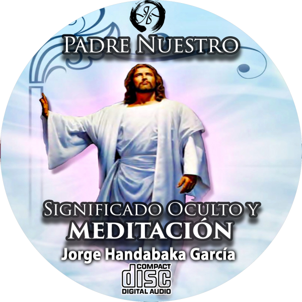 El Padre Nuestro Significado Oculto y Meditación