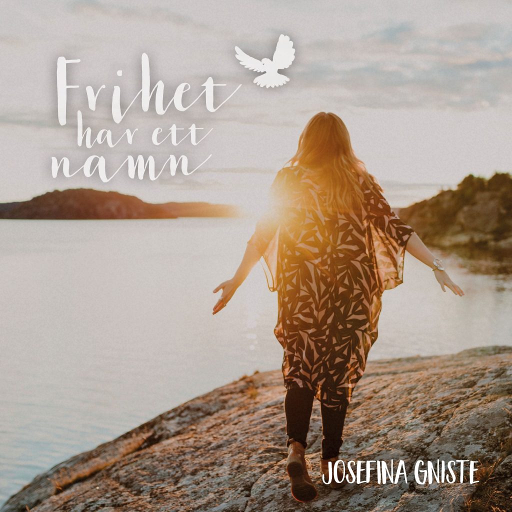 Frihet har ett namn - Josefina Gniste