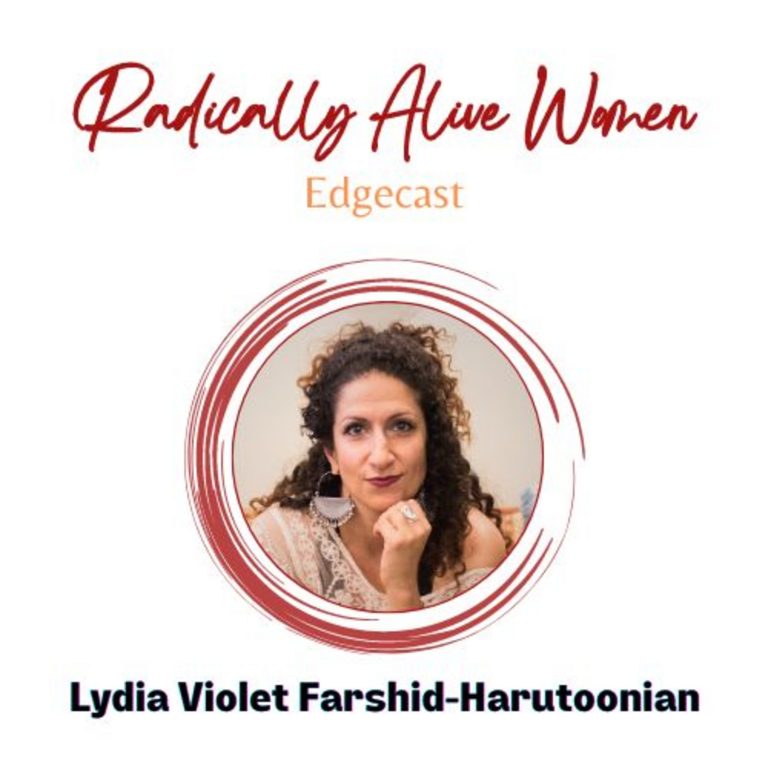 Pledging your efforts in times of uncertainty, and the Work that Reconnects: Lydia Violet Harutoonian