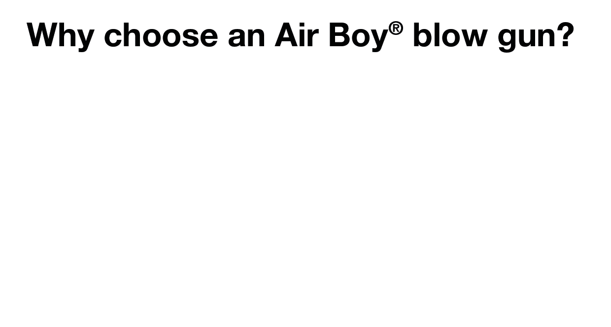 Choose from a wide range of quality Air Boy blow guns for compressed air