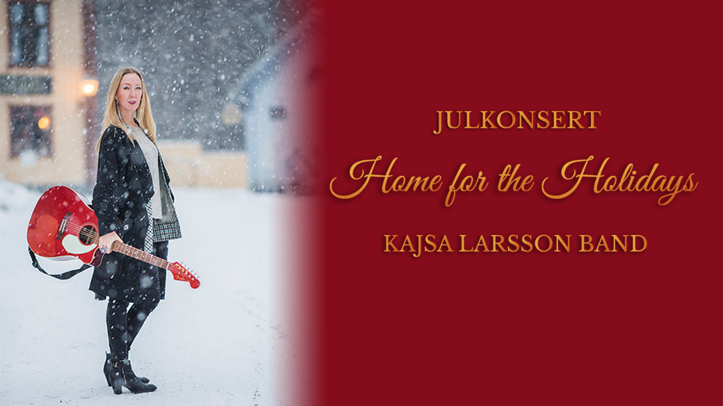 Julkonsert med Kajsa Larsson Band Home for the Holidays. Julkonsert på Oktoberteatern kl 15:30. Julkonsert på Oktoberteatern kl 19:00 Julkonsert på Park Folkets Hus i Älvsjö