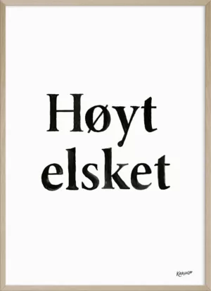 plakat i ramme med tekst: Høyt elsket