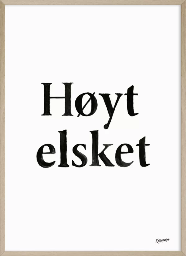 plakat i ramme med tekst: Høyt elsket