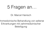 Text: 5 Fragen an Dr. Marcel Hanisch. Zahnmedizinische Behandlung von seltenen Erkrankungen mit zahnmedizinischer Beteiligung