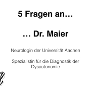 Text: 5 Fragen an Dr. Maier. Neurologin der Universität Aachen. Spezialistin für die Diagnostik der Dysautonomie
