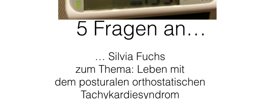 Text: 5 Fragen an Silvia Fuchs zum Thema: Leben mit dem posturalen orthostatischen Tachykardiesyndrom