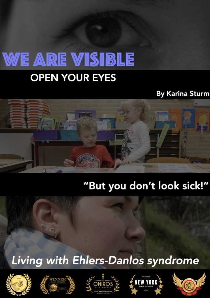 Film Poster We Are Visible. Text: We Are Visible, Open Your Eyes, By Karina Sturm, 'But you don't look sick', Living with Ehlers-Danlos syndrome.