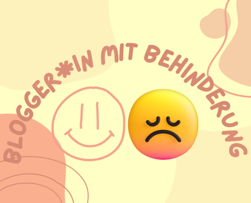 Zwei Smileys: Ein trauriger und ein glücklicher. Text: Bloggerin mit Behinderung