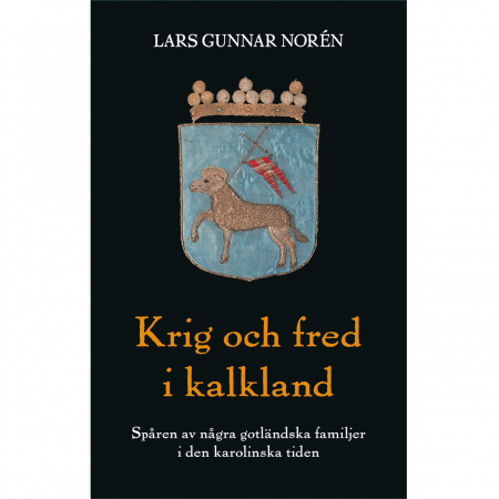 Krig och fred i kalkland : spåren av några gotländska familjer i den karolinska tiden