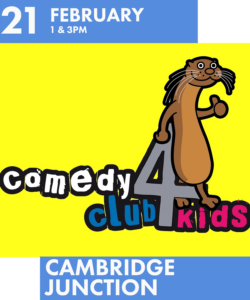 21 February at 1 and 3pm - Comedy Club 4 Kids at Cambridge Junction