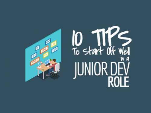 10 Tips To Start Off Well In A Junior Dev Role