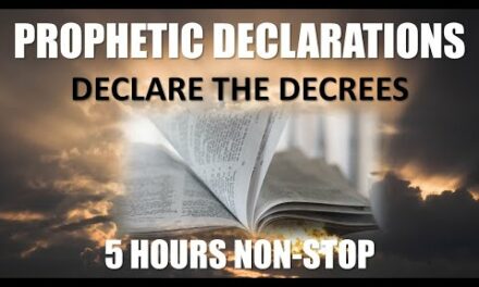 PROPHETIC DECLARATIONS AND DECREES | 5 HOURS NON-STOP