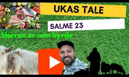 Ukas tale Salme 23 – Herren er min hyrde. Med #DanielHaddal