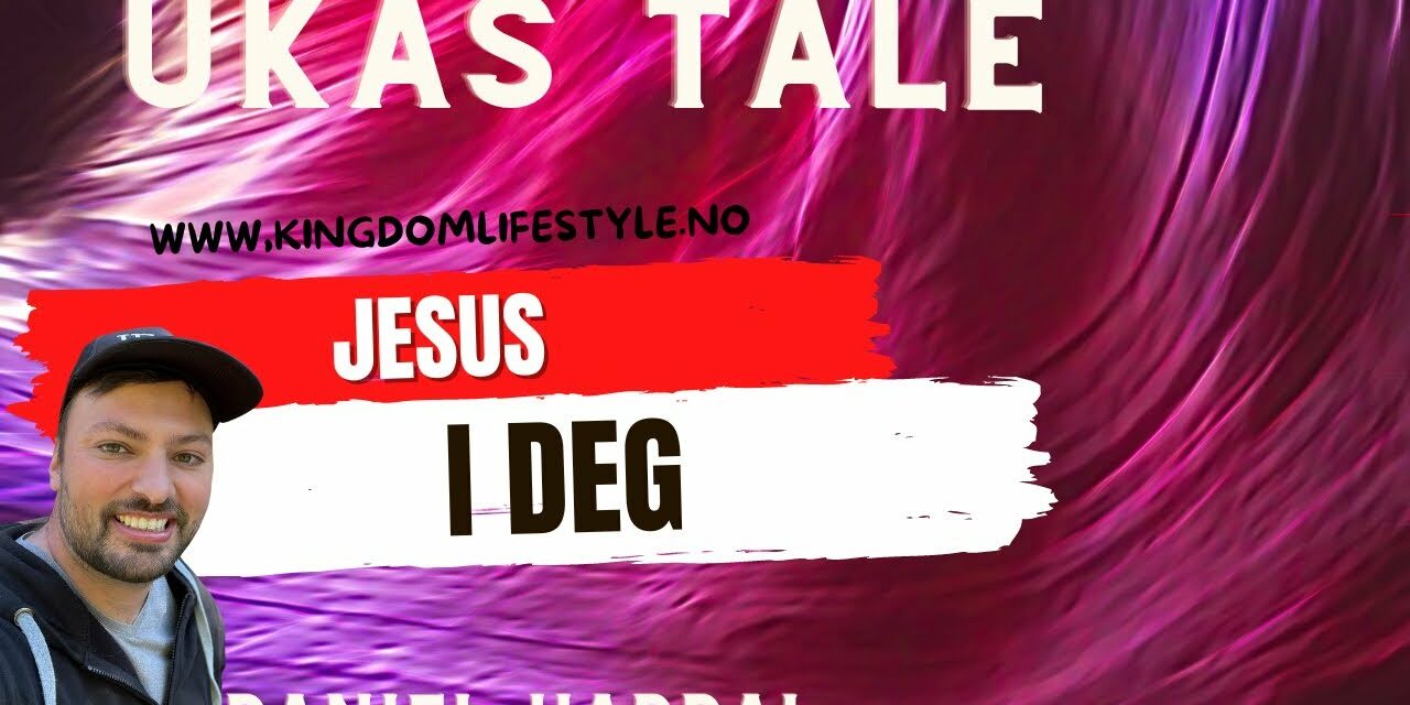 Jesus i deg – Ukas tale med #DanielHaddal