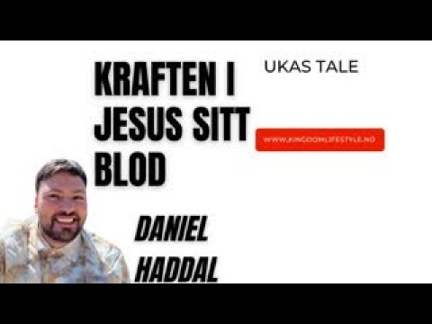 Kraften i Jesus sit blod. Uks tale- #danielhaddal