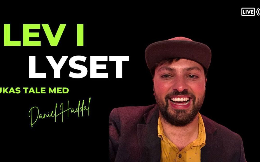 Lev i lyset – Ukas tale 5.1 – #DanielHaddal