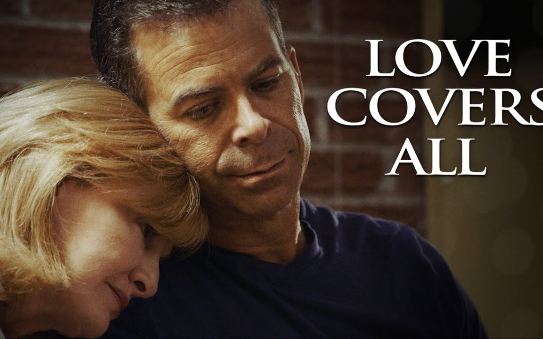 Love Covers All | Full Movie | It’s Never Too Late For A Fresh Start