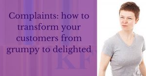 Complaints_ how to transform your customers from grumpy to delighted