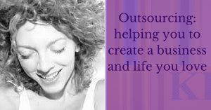 Outsourcing_ helping you to create a business and life you love