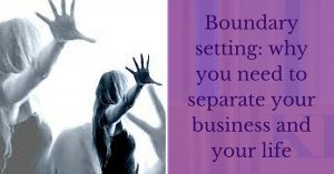 Boundary setting_ why you need to separate your business and your life