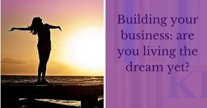 Building your business_ are you living the dream yet_
