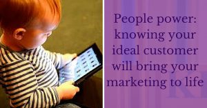 People power_ knowing your ideal customer will bring your marketing to life