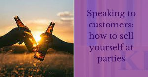 Speaking to customers_ how to sell yourself at parties