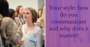 Your style_ how do you communicate and why does it matter_