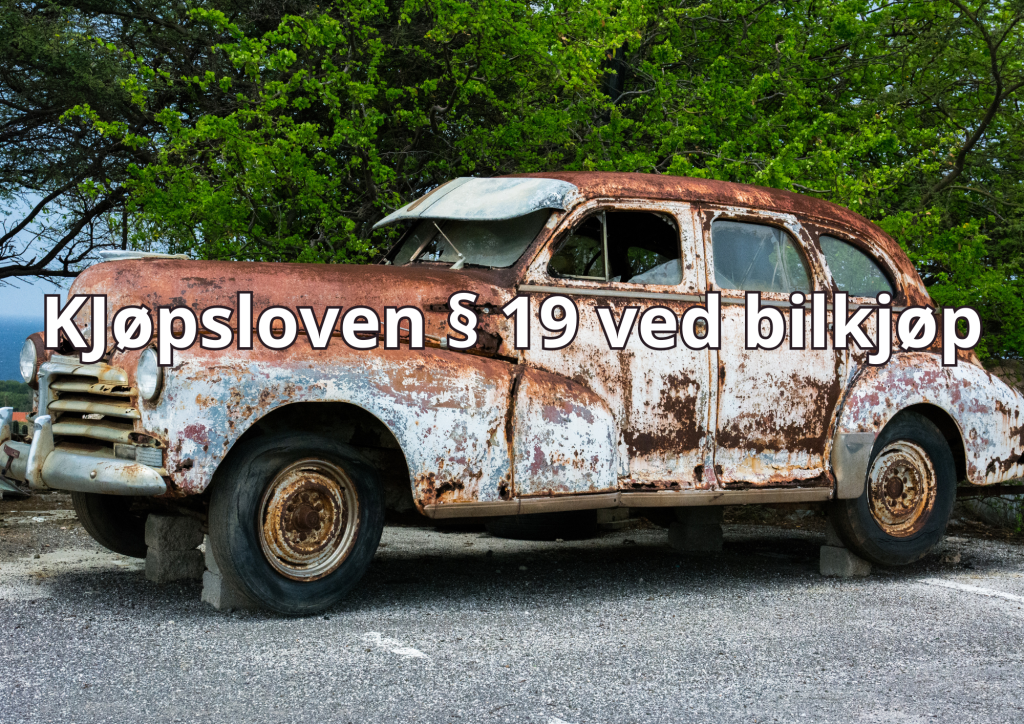Bilde av rusten bil og teksten "kjøpsloven § 19 ved bilkjøp"