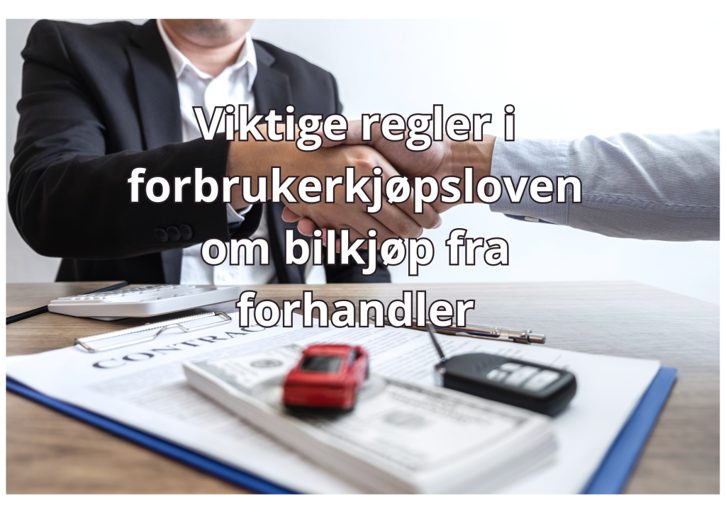 bilde med tekst: Viktige regler i forbrukerkjøpsloven om bilkjøp fra forhandler