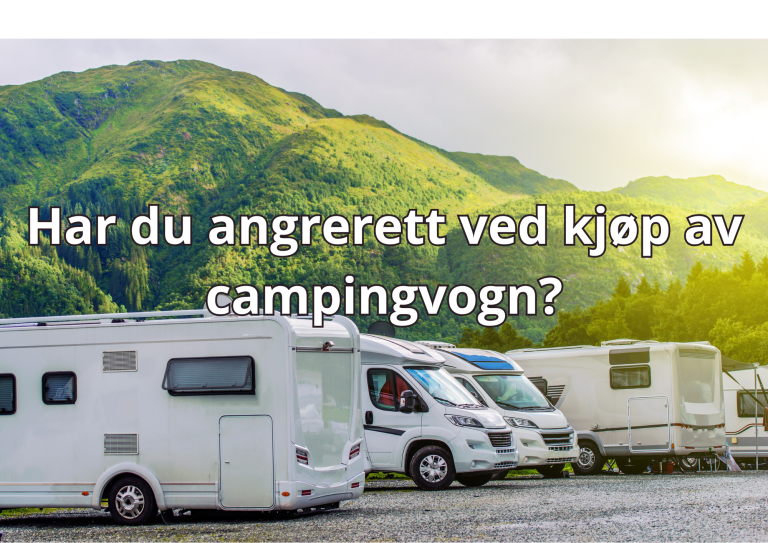 Bilde med tekst: Har du angrerett ved kjøp av campingvogn?