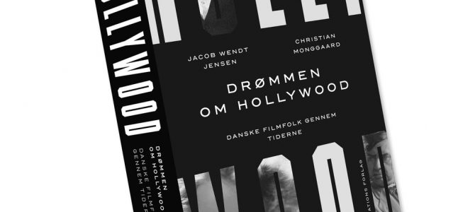 Drømmen om Hollywood.  Filmbog af Jacob Wendt Jensen og Christian Monggaard.