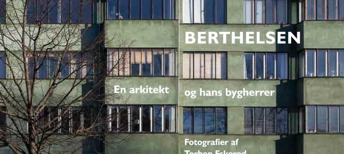 Hans Dahlerup Berthelsen – ny bog om en ukendt arkitekt.
