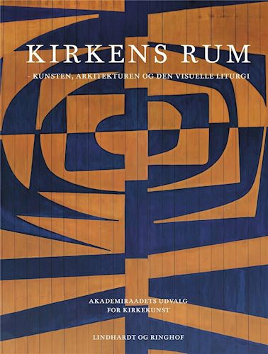 Kirkens Rum – En ny, kunstnerisk vejledning for menighedsråd og andre med indflydelse.