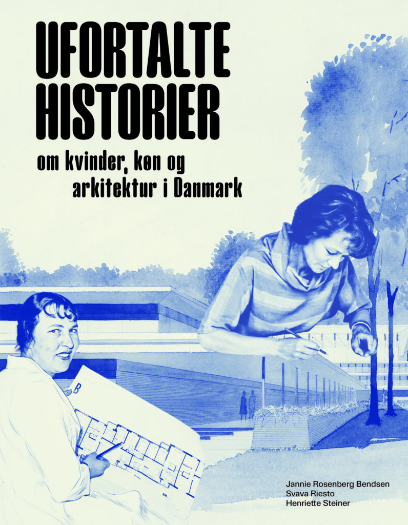 Ufortalte historier – ny bog om Kvinder og arkitektur i det 20. århundrede – op til 1980.