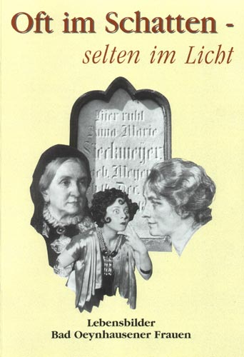 Oft im Schatten – selten im Licht. Lebensbilder Bad Oeynhausener Frauen. Beiträge zur Heimatkunde der Städte Löhne und Bad Oeynhausen, 2003