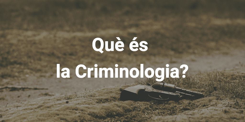 què és la criminologia