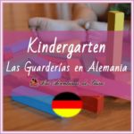 Las Guarderias en Alemania - Kindergarten - Krippe - Tagesmutter