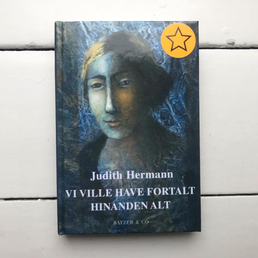 Judith Hermann Vi ville have fortalt hinanden alt. Forfatter familie skam psykoanalyse