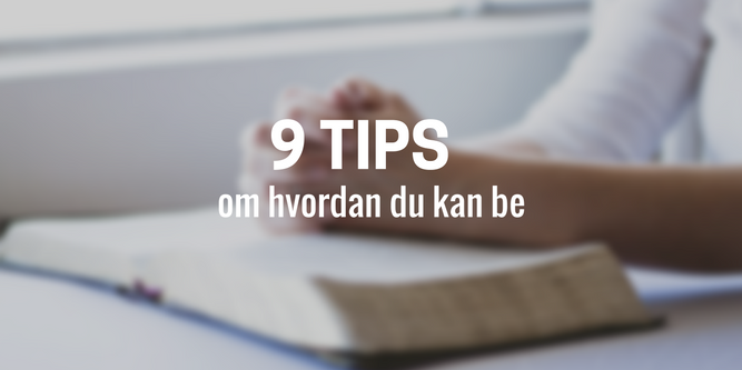 Bønn – Hvordan kan jeg be?