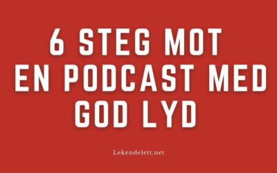 6 steg mot en podcast med god lyd