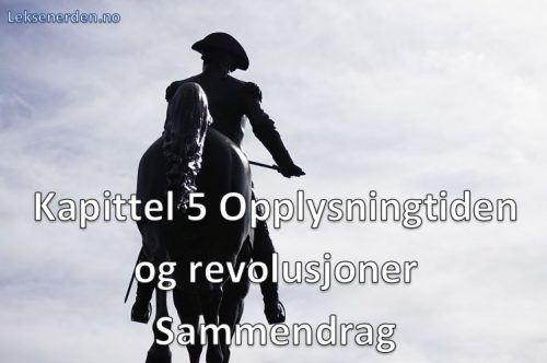 Kapittel 5 Opplysningstiden og revolusjoner Sammendrag Historie Vg2