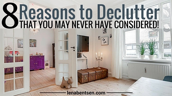 8 Reasons to Declutter (that you may never have considered) - Danish ...