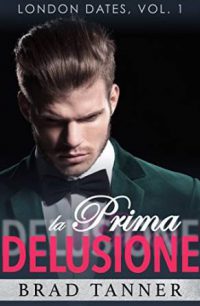 Recensione: La prima delusione – London dates, vol. 1 – Brad Tanner