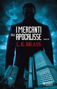 Recensione “I mercanti dell’apocalisse” di L. K. Brass