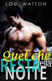 Recensione “Quel che resta della notte” di Lou Watton