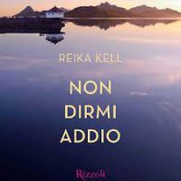 Recensione “Non dirmi addio” di Reika Kell